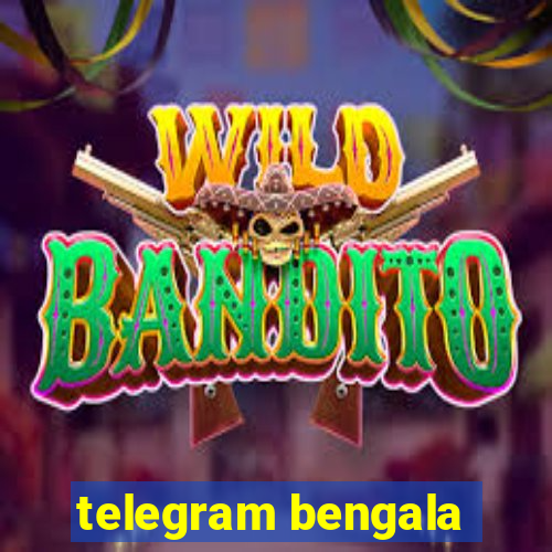 telegram bengala